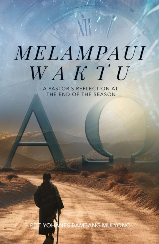 Melampaui Waktu (A Pastor's reflection at the end of the season)